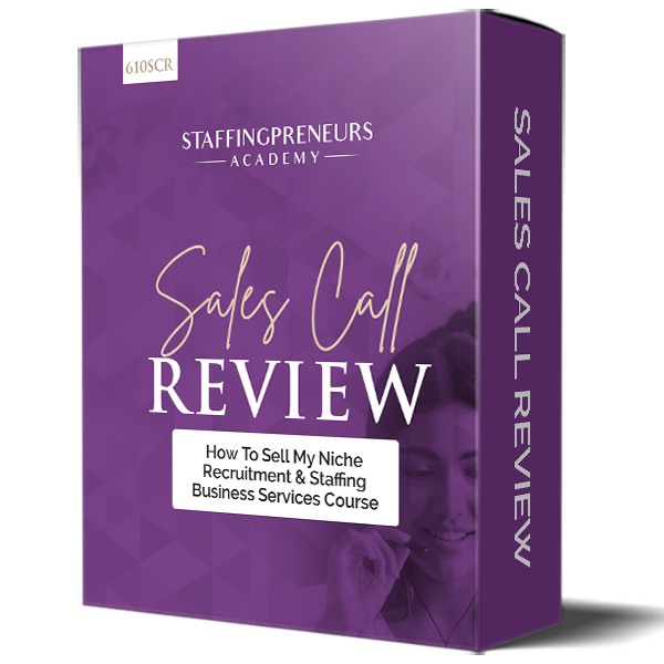 610SCR Sales Call Review: How To Sell My Niche Recruitment & Staffing Business Services Course